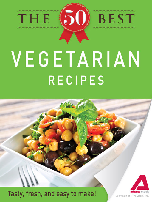 Title details for The 50 Best Vegetarian Recipes by Editors of Adams Media - Available